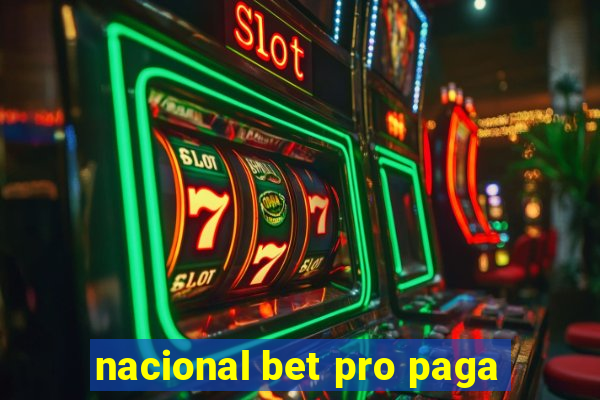 nacional bet pro paga